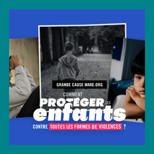 Make.org protéger les enfants contre toute forme de violence