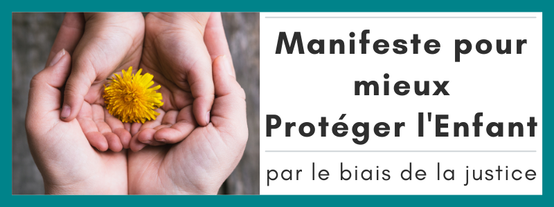Manifeste pour mieux Protéger l'Enfant par le biais de la justice