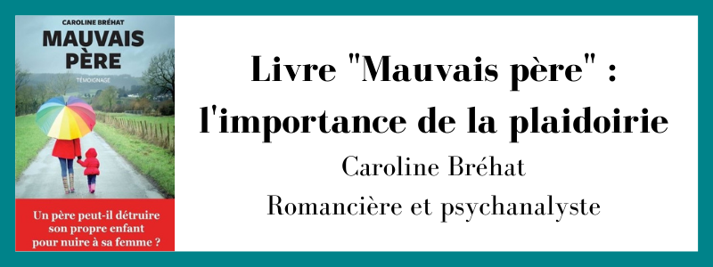 Livre "Mauvais père" : l'importance de la plaidoirie de Caroline Bréhat