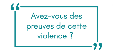 Avez-vous des preuves de cette violence ?