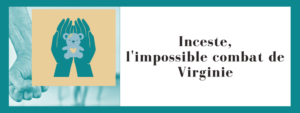 Inceste, l'impossible combat de Virginie