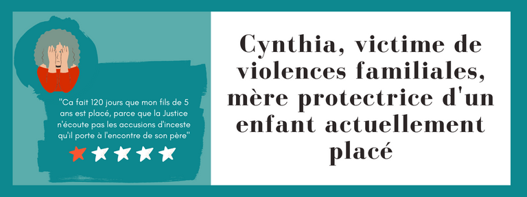 Cynthia, victime de violences intrafamiliales, mère protectrice d'un enfant actuellement placé
