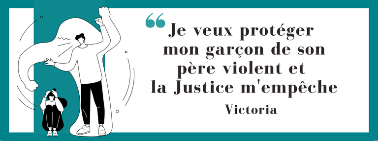 Témoignage Je veux protéger mon garçon de son père violent et la Justice m'empêche Victoria