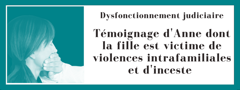 Témoignage d'Anne dont la fille est victime de violences intrafamiliales et d'inceste