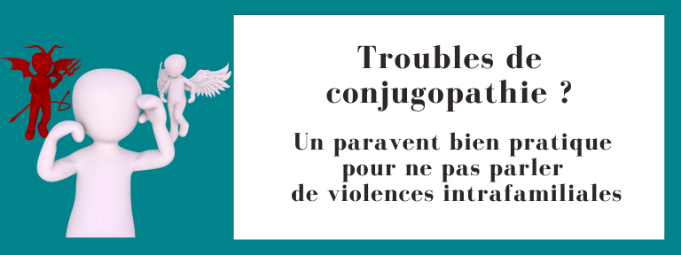 Troubles de conjugopathie ? Un paravent bien pratique pour ne pas parler de violences intrafamiliales