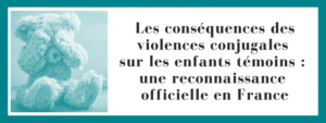 Les conséquences des violences conjugales sur les enfants témoins : une ...