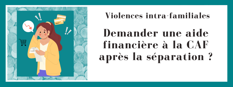 Violences intra-familiales, Demander une aide financière à la CAF après la séparation ?