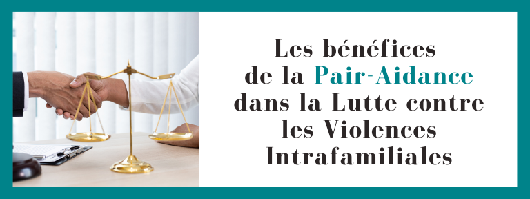 Les bénéfices de la Pair-Aidance dans la Lutte contre les Violences Intrafamiliales