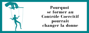 Pourquoi se former au Contrôle Coercitif pourrait changer la donne
