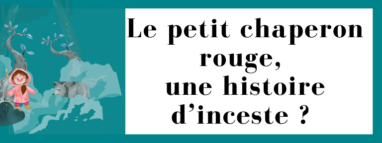 Le petit chaperon rouge, une histoire d’inceste ?