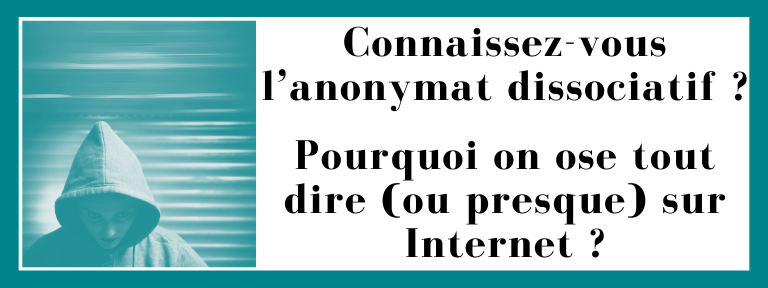 Connaissez-vous l’anonymat dissociatif ?