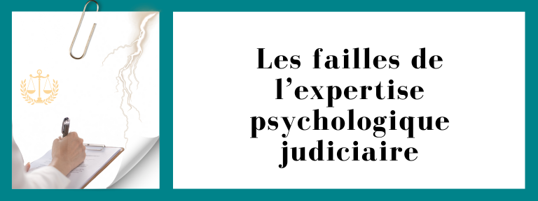 Les failles de l’expertise psychologique judiciaire