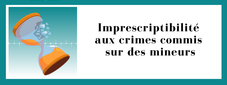 Imprescriptibilité aux crimes commis sur des mineurs
