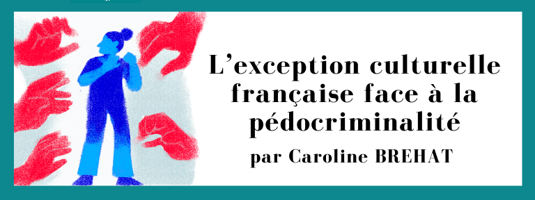 L’exception culturelle française face à la pédocriminalité