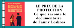 LE PRIX DE LA PROTECTION Ce que raconte le documentaire de Fanny Lesbros « Le combat des mères protectrices »