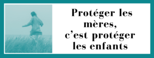 Protéger les mères, c’est protéger les enfants
