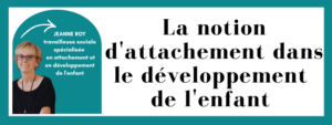 La notion d'attachement dans le développement de l'enfant